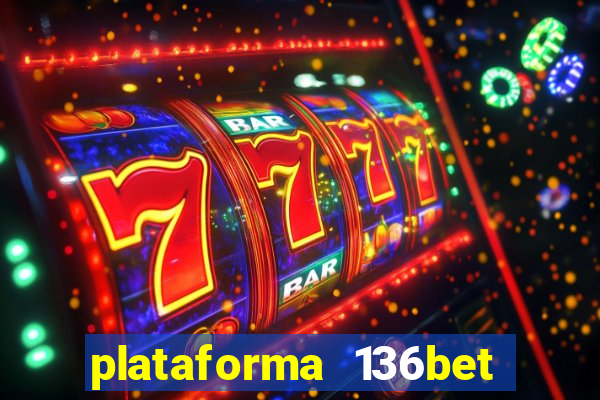 plataforma 136bet paga mesmo